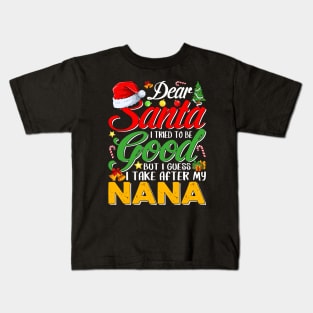 Dear Santa I Tried To Be Good But I Take After My Nana Kids T-Shirt